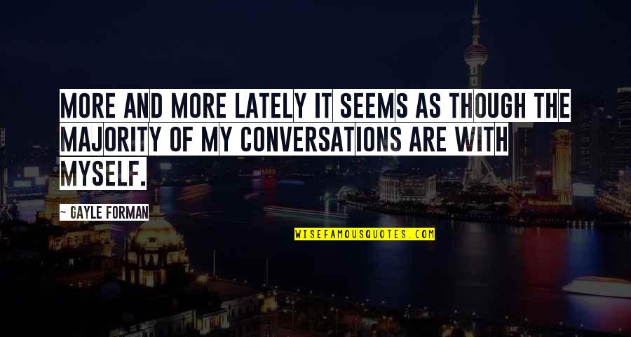 Busied Quotes By Gayle Forman: More and more lately it seems as though Busied Quotes By Gayle Forman: More and more lately it seems as though
