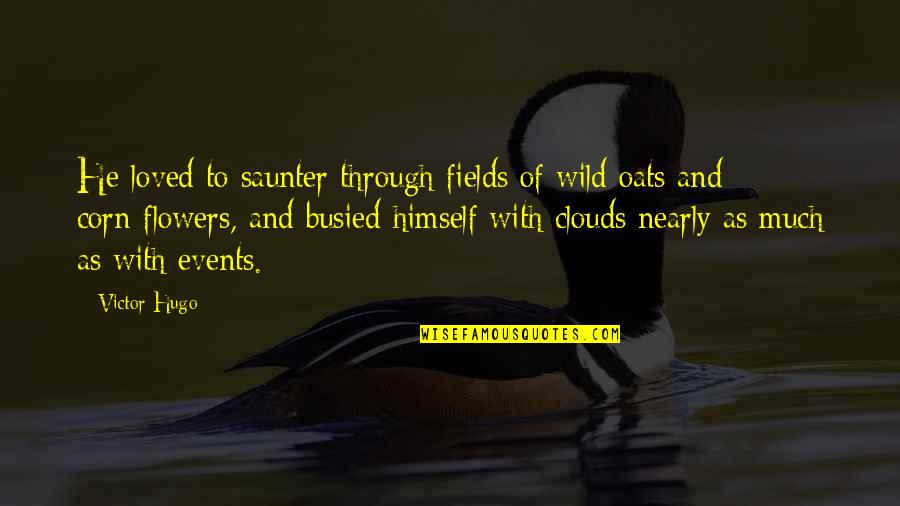 Busied Quotes By Victor Hugo: He loved to saunter through fields of wild