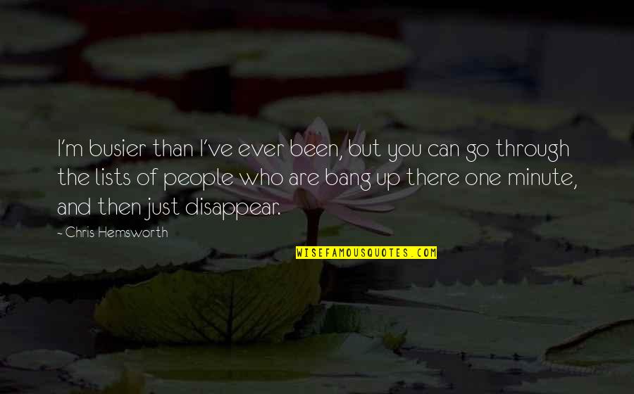 Busier Quotes By Chris Hemsworth: I'm busier than I've ever been, but you