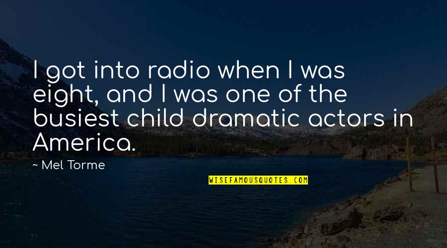 Busiest Quotes By Mel Torme: I got into radio when I was eight,
