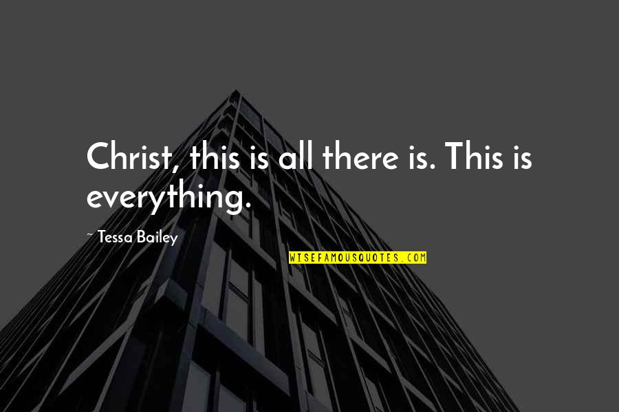Business 1 Year Anniversary Quotes By Tessa Bailey: Christ, this is all there is. This is