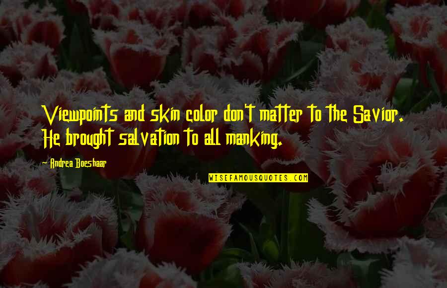 Business Administration Quotes By Andrea Boeshaar: Viewpoints and skin color don't matter to the Business Administration Quotes By Andrea Boeshaar: Viewpoints and skin color don't matter to the