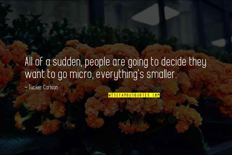 Business Administration Quotes By Tucker Carlson: All of a sudden, people are going to