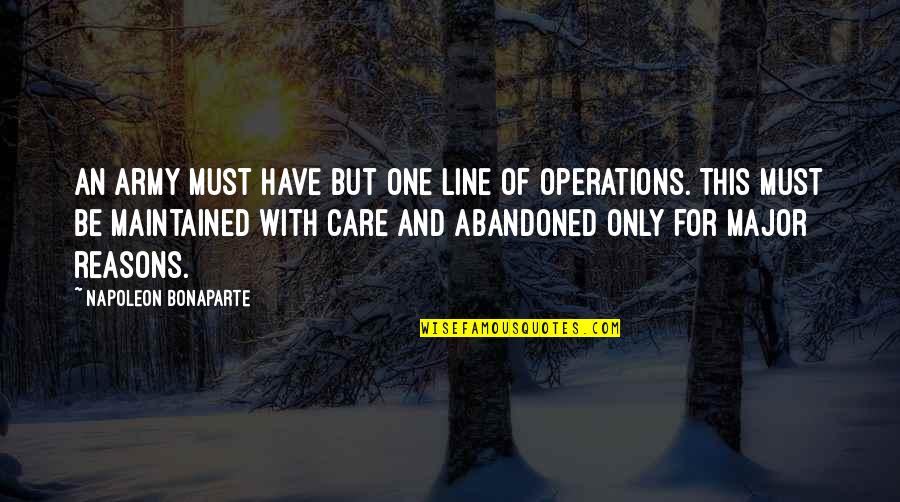 Business Analysis Quotes By Napoleon Bonaparte: An army must have but one line of
