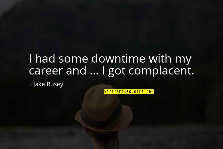 Business Analyst Quotes By Jake Busey: I had some downtime with my career and