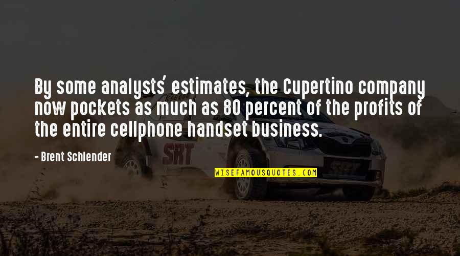 Business Analysts Quotes By Brent Schlender: By some analysts' estimates, the Cupertino company now