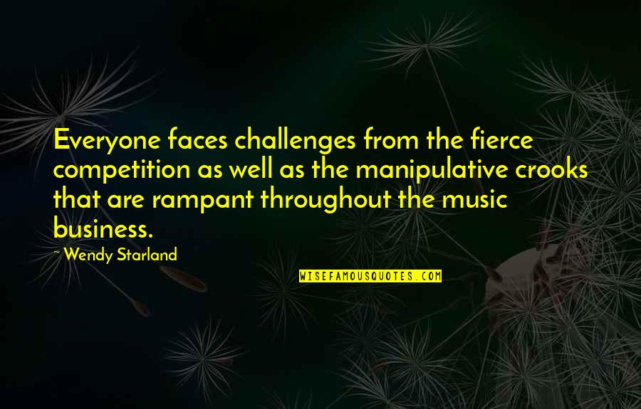 Business And Competition Quotes By Wendy Starland: Everyone faces challenges from the fierce competition as