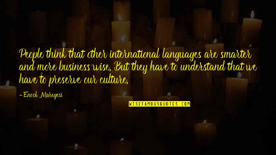 Business And Culture Quotes By Enock Maregesi: People think that other international languages are smarter