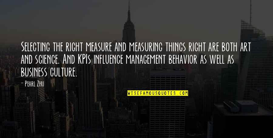 Business And Culture Quotes By Pearl Zhu: Selecting the right measure and measuring things right