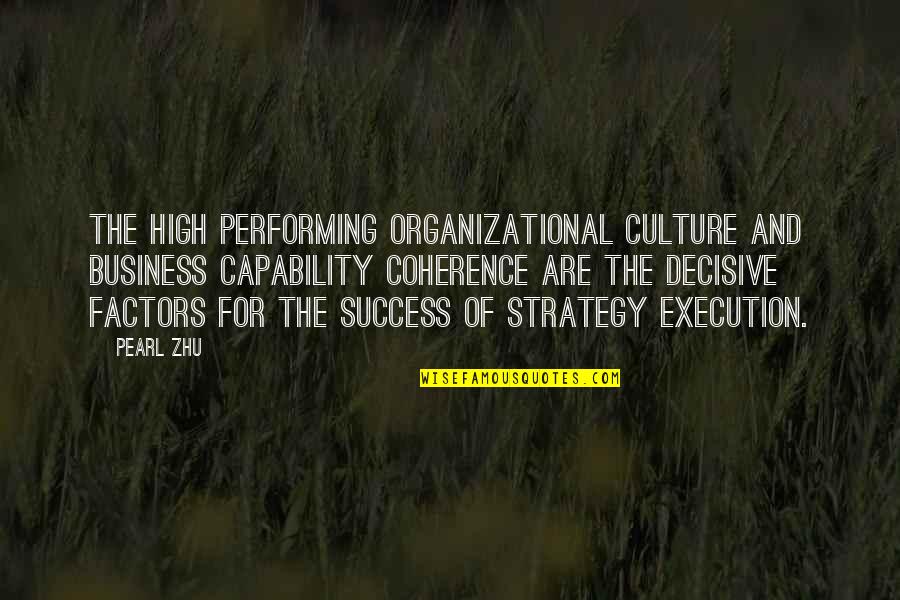 Business And Culture Quotes By Pearl Zhu: The high performing organizational culture and business capability