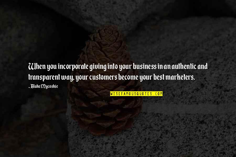 Business And Customers Quotes By Blake Mycoskie: When you incorporate giving into your business in