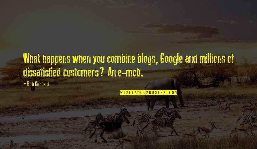 Business And Customers Quotes By Bob Garfield: What happens when you combine blogs, Google and