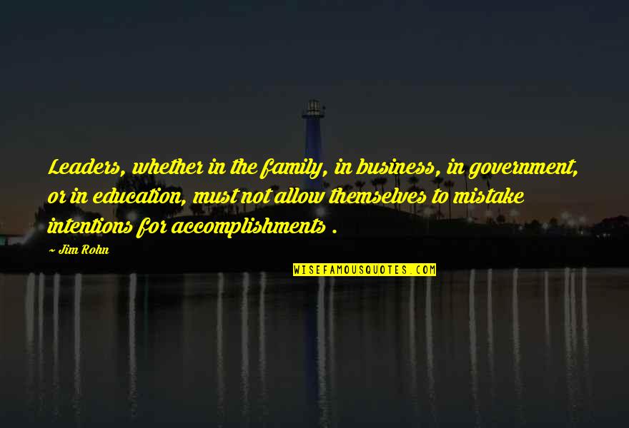 Business And Education Quotes By Jim Rohn: Leaders, whether in the family, in business, in