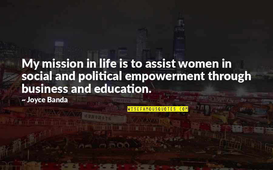 Business And Education Quotes By Joyce Banda: My mission in life is to assist women