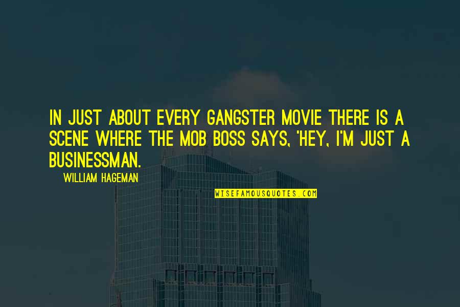 Business And Ethics Quotes By William Hageman: In just about every gangster movie there is Business And Ethics Quotes By William Hageman: In just about every gangster movie there is