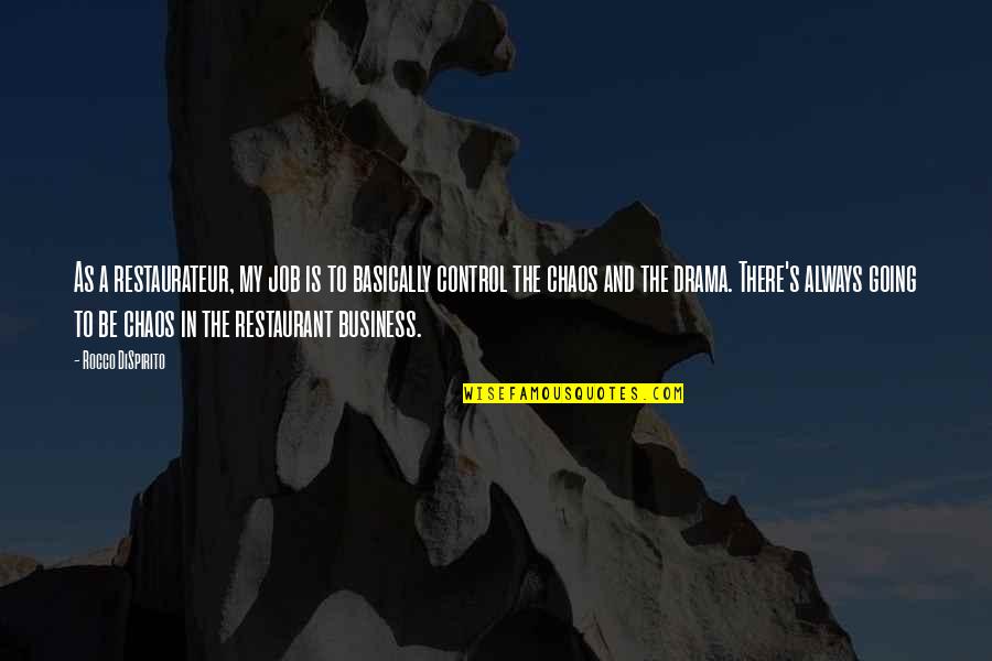 Business And Job Quotes By Rocco DiSpirito: As a restaurateur, my job is to basically Business And Job Quotes By Rocco DiSpirito: As a restaurateur, my job is to basically