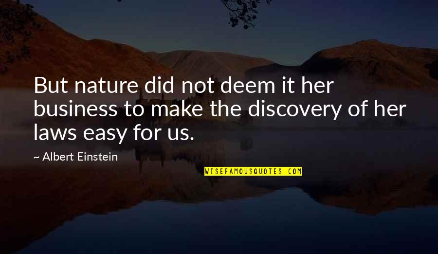 Business And Law Quotes By Albert Einstein: But nature did not deem it her business