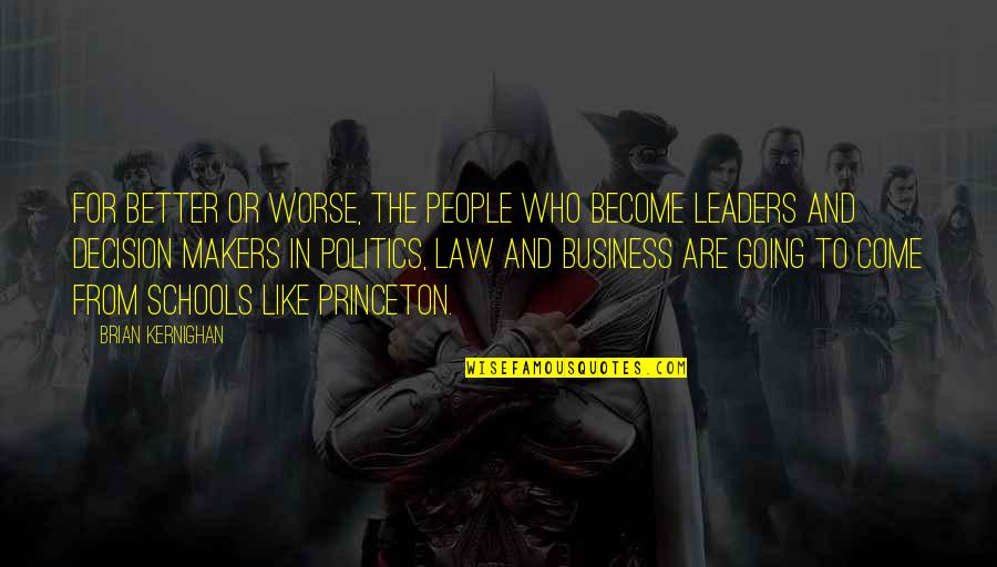Business And Law Quotes By Brian Kernighan: For better or worse, the people who become