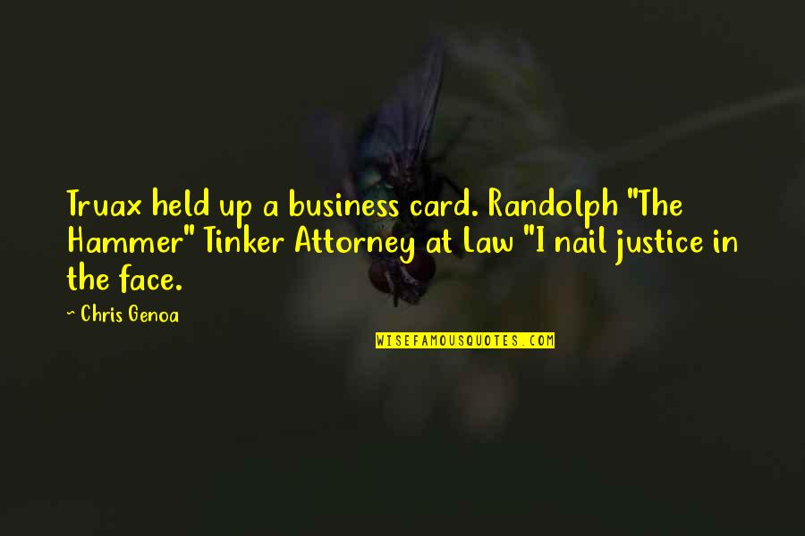 Business And Law Quotes By Chris Genoa: Truax held up a business card. Randolph "The