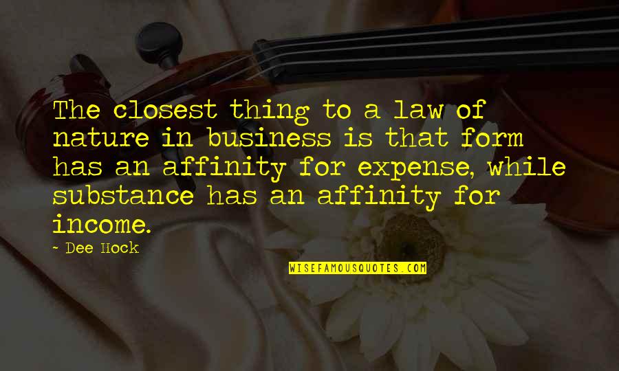 Business And Law Quotes By Dee Hock: The closest thing to a law of nature