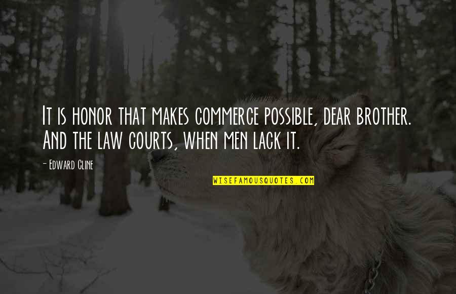 Business And Law Quotes By Edward Cline: It is honor that makes commerce possible, dear