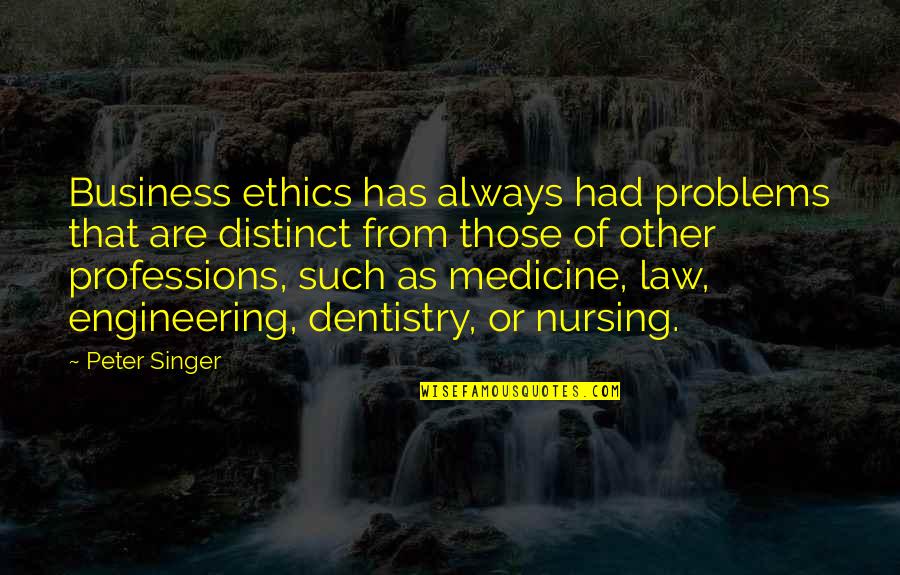 Business And Law Quotes By Peter Singer: Business ethics has always had problems that are