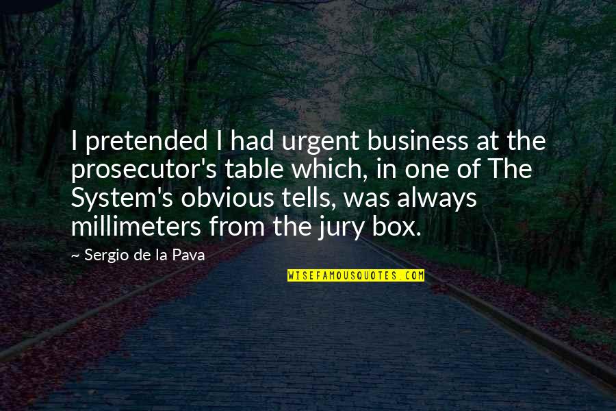 Business And Law Quotes By Sergio De La Pava: I pretended I had urgent business at the