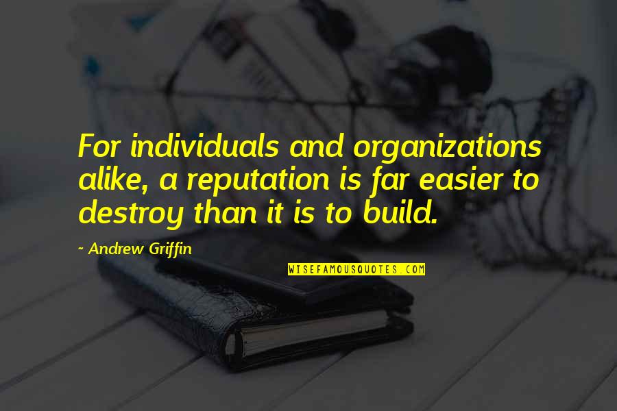 Business And Leadership Quotes By Andrew Griffin: For individuals and organizations alike, a reputation is