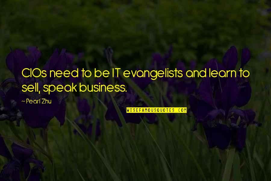 Business And Leadership Quotes By Pearl Zhu: CIOs need to be IT evangelists and learn