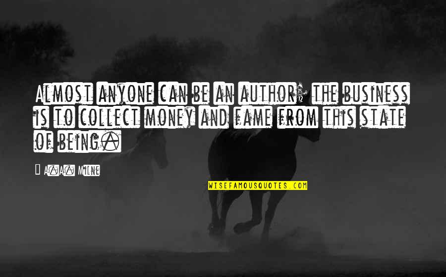 Business And Money Quotes By A.A. Milne: Almost anyone can be an author; the business
