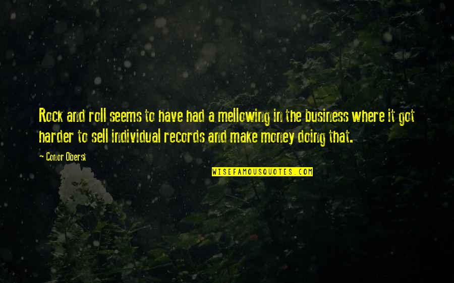 Business And Money Quotes By Conor Oberst: Rock and roll seems to have had a
