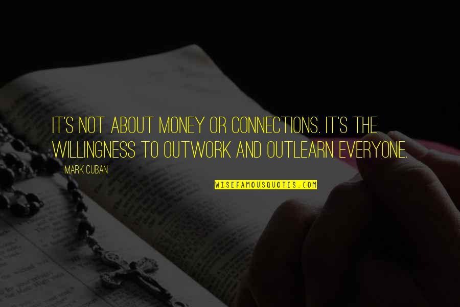 Business And Money Quotes By Mark Cuban: It's not about money or connections. It's the