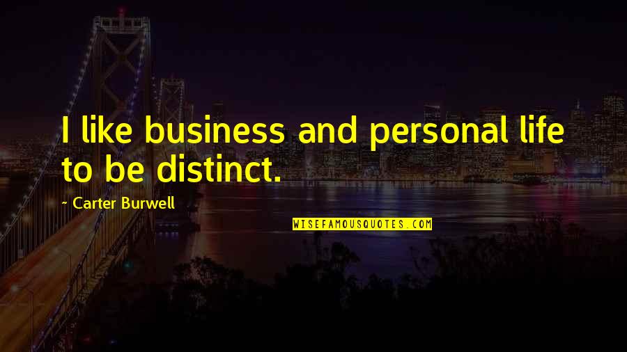 Business And Personal Life Quotes By Carter Burwell: I like business and personal life to be