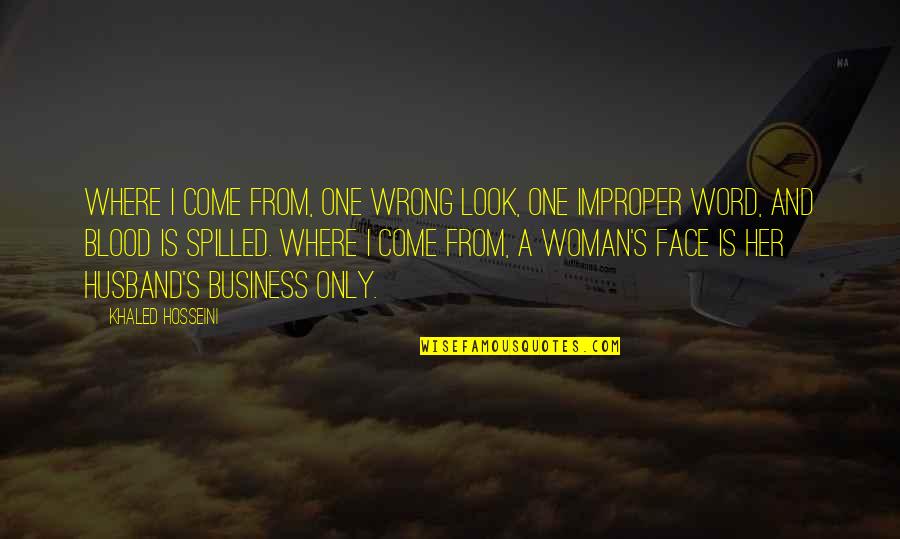 Business And Quotes By Khaled Hosseini: Where I come from, one wrong look, one