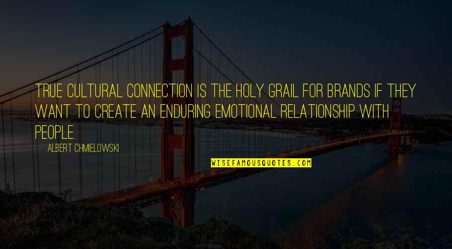 Business And Relationship Quotes By Albert Chmielowski: True cultural connection is the Holy Grail for