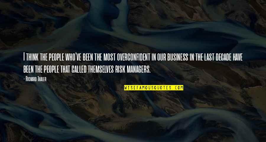 Business And Risk Quotes By Richard Thaler: I think the people who've been the most Business And Risk Quotes By Richard Thaler: I think the people who've been the most