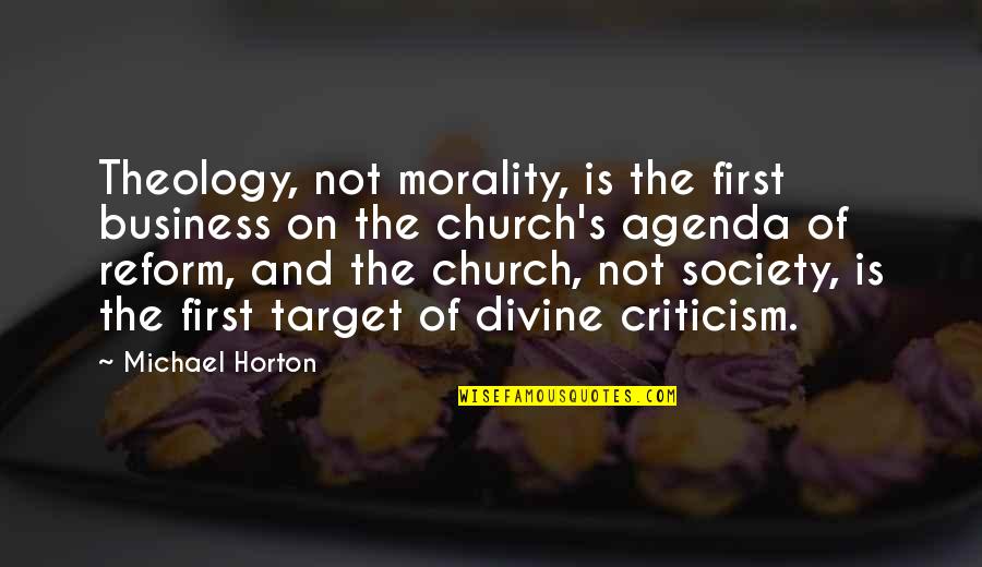 Business And Society Quotes By Michael Horton: Theology, not morality, is the first business on Business And Society Quotes By Michael Horton: Theology, not morality, is the first business on