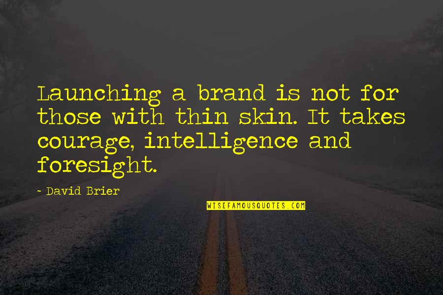 Business And Success Quotes By David Brier: Launching a brand is not for those with