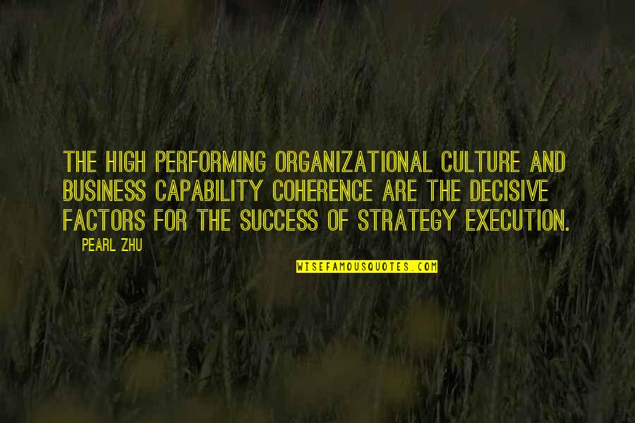 Business And Success Quotes By Pearl Zhu: The high performing organizational culture and business capability