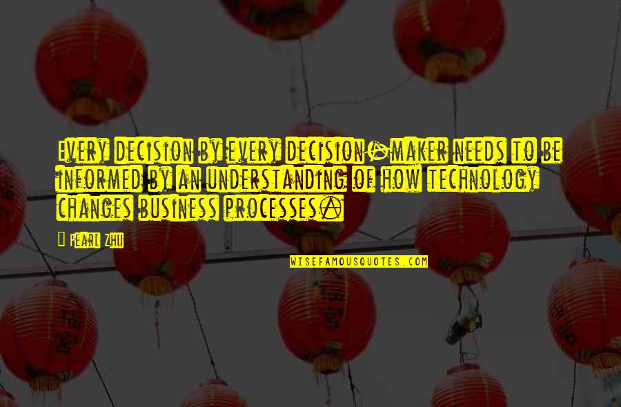 Business And Technology Quotes By Pearl Zhu: Every decision by every decision-maker needs to be