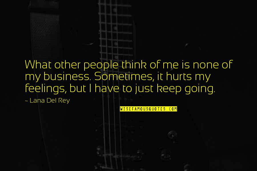 Business And Trust Quotes By Lana Del Rey: What other people think of me is none