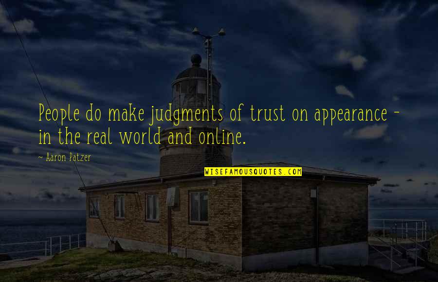 Business Appearance Quotes By Aaron Patzer: People do make judgments of trust on appearance