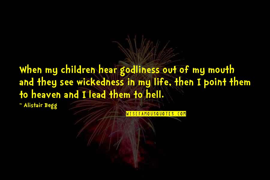 Business Appearance Quotes By Alistair Begg: When my children hear godliness out of my