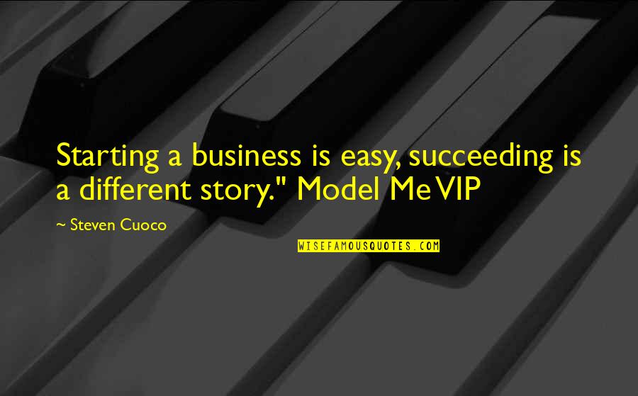Business Brainy Quotes By Steven Cuoco: Starting a business is easy, succeeding is a