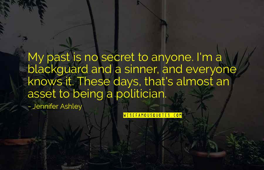 Business Breakthrough Quotes By Jennifer Ashley: My past is no secret to anyone. I'm