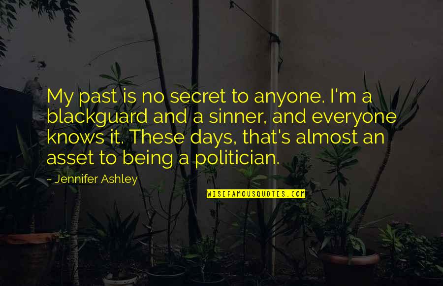 Business Breakthrough Quotes By Jennifer Ashley: My past is no secret to anyone. I'm Business Breakthrough Quotes By Jennifer Ashley: My past is no secret to anyone. I'm