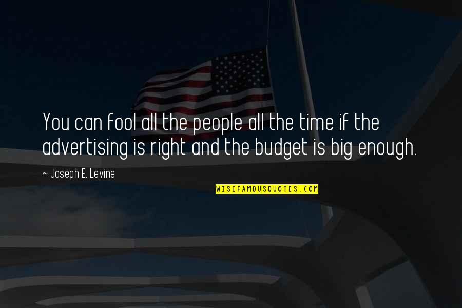 Business Budget Quotes By Joseph E. Levine: You can fool all the people all the