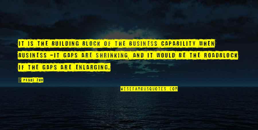 Business Capability Quotes By Pearl Zhu: IT is the building block of the business