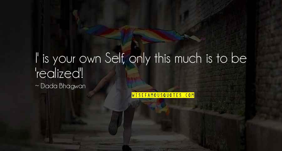Business Consultant Quotes By Dada Bhagwan: I' is your own Self, only this much