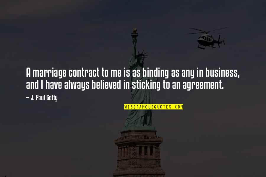 Business Contract Quotes By J. Paul Getty: A marriage contract to me is as binding